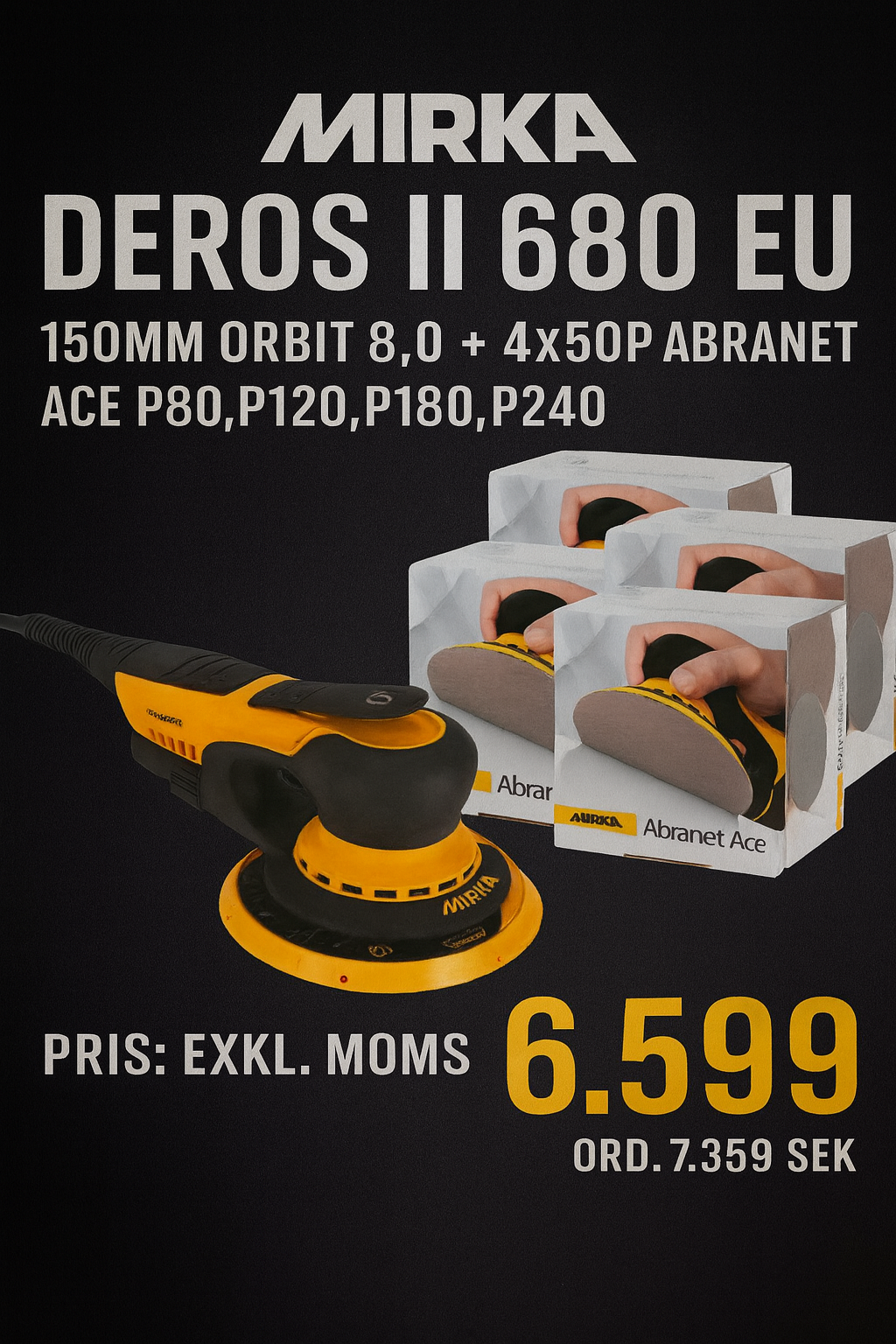 Mirka DEROS II 680 EU 150mm Orbit 8,0 + 4x50p Abranet Ace P80,P120,P180,P240
